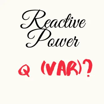Reactive Power In Power System (Important Facts)