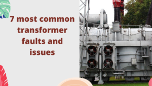 7 most common transformer faults and issues