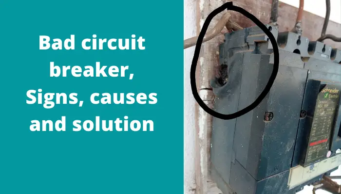 Bad Breaker, Signs, Causes And Repair