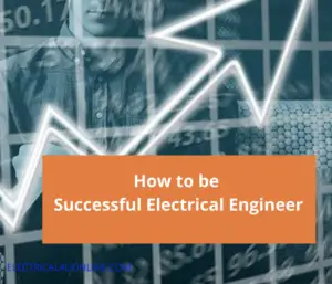 How to be Successful Electrical Engineer