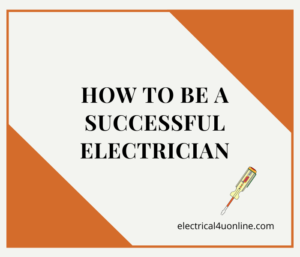 How to be a Successful Electrician (14 Important Skills)