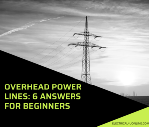 Overhead power lines: Answers for Beginners