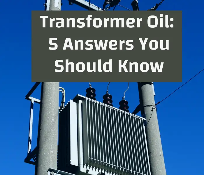 Transformer oil : Answers Every Electrician Should Know