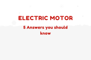 Electric Motors: 7 Answers You Should Know