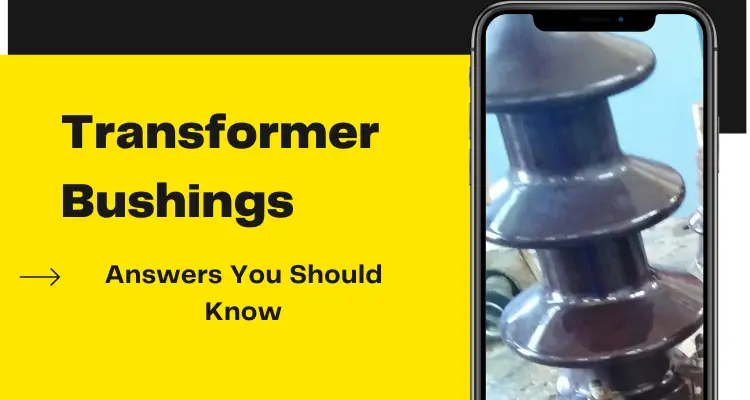 Transformer Bushings: What You Should Know About