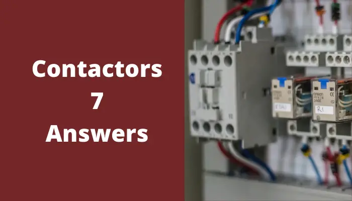 Contactors: 7 Answers You Should know
