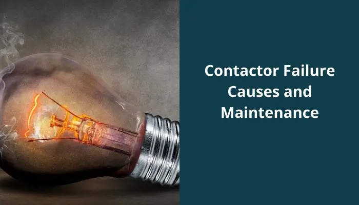 Contactor Failure, Causes and Maintenance