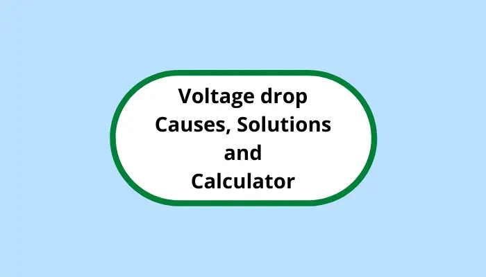 Voltage Drop: Causes, Solutions and Calculations